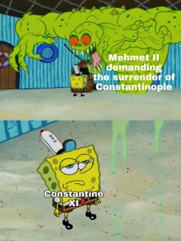 Meme of Constantine XI facing Mehmed II's demand of surrender