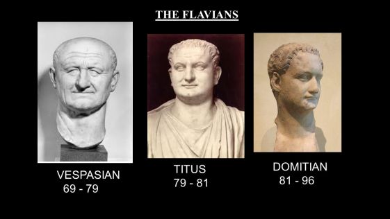 The 3 Flavian emperors Vespasian (r. 69-79AD), Titus (r. 79-81AD), and Domitian (r. 81-96AD)
